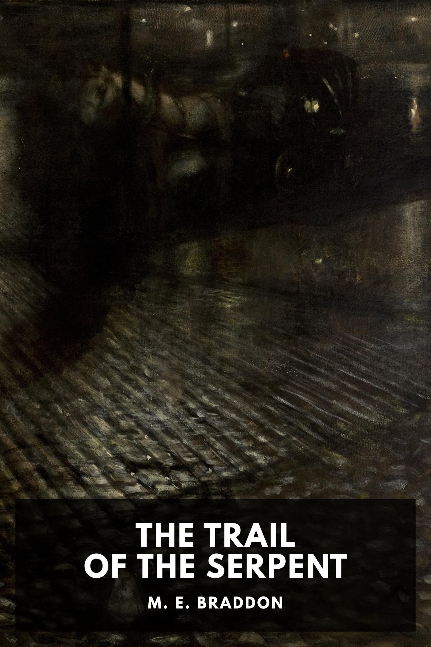 The Trail of the Serpent - M. E. Braddon